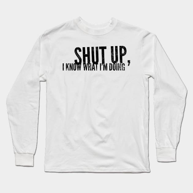 I Know what I'm Doing Long Sleeve T-Shirt by Worldengine